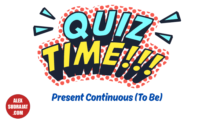 Present Continuous (To Be) Quiz